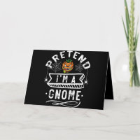 Pretend I'm A Gnome Funny Halloween Costume Gift