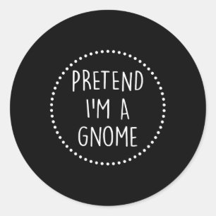 Pretend Im A Gnome Halloween Costume Gnome Costume Classic Round Sticker