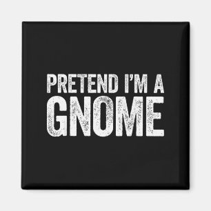 Pretend I'm A Gnome Shirt Adult Men Women Kids Gno Magnet