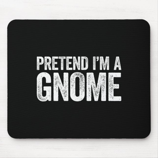 Pretend I'm A Gnome Shirt Adult Men Women Kids Gno Mouse Pad (Front)