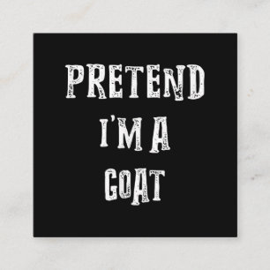 Pretend I'm A Goat Halloween Costume Square Business Card