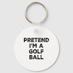 Pretend I'm A Golf Ball Lazy Halloween Costume Key Ring