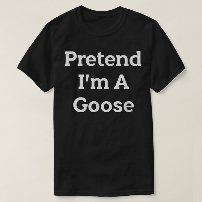 Pretend I'm A Goose Costume Funny Halloween Party T-Shirt (Design Front)