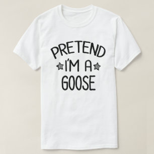 Pretend I'm A Goose Lazy Easy Halloween Costume T-Shirt
