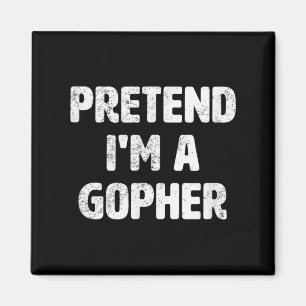 Pretend Im A Gopher Costume Funny Halloween Party Magnet
