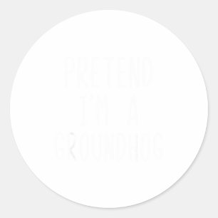Pretend Im A Groundhog Costume Halloween Lazy Grou Classic Round Sticker