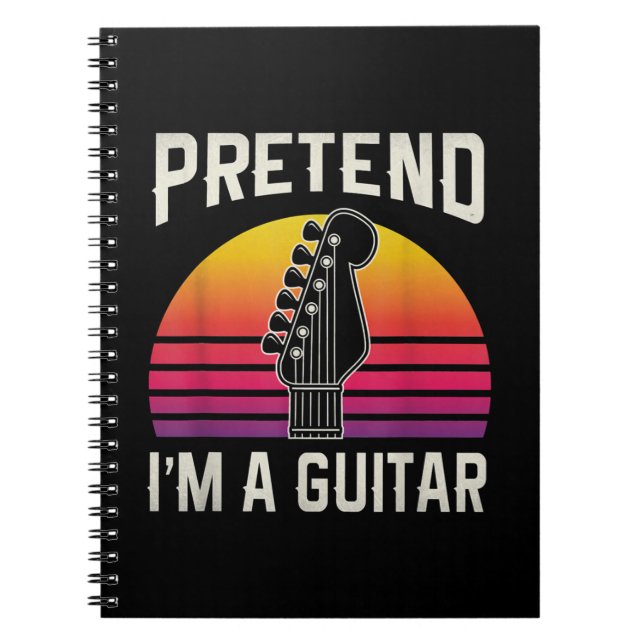 Pretend I'm A Guitar Funny Costume Gift Notebook (Front)