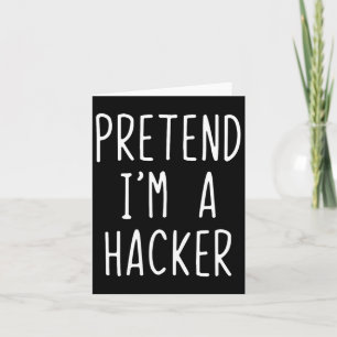 Pretend I'm A Hacker Costume Halloween Funny Lazy Card