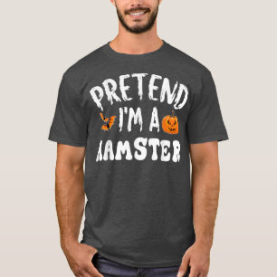 Pretend Im A Hamster Halloween Costume Men Women K T-Shirt