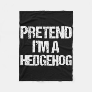 Pretend I'm A Hedgehog Costume Funny Lazy Hallowee Fleece Blanket