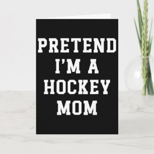 Pretend I'm A Hockey Mom Funny Hockey Dad Hockey M Card