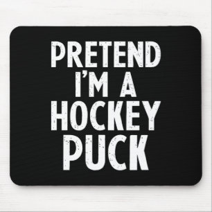 Pretend I'm A Hockey Puck Ice Hockey Easy Hallowee Mouse Pad