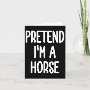 Pretend I'm A Horse Costume Card