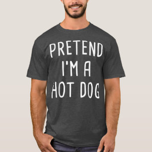 Pretend I'm A Hot Dog Halloween Costume T-Shirt