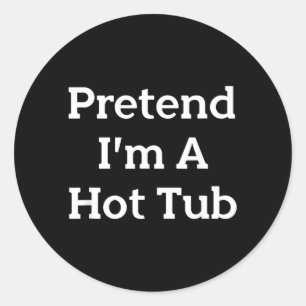 Pretend Im A Hot Tub Costume Party Funny Halloween Classic Round Sticker