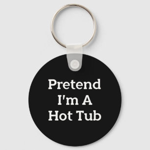 Pretend Im A Hot Tub Costume Party Funny Halloween Key Ring