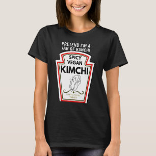 Pretend I'm a Jar of Kimchi Funny Halloween Costum T-Shirt