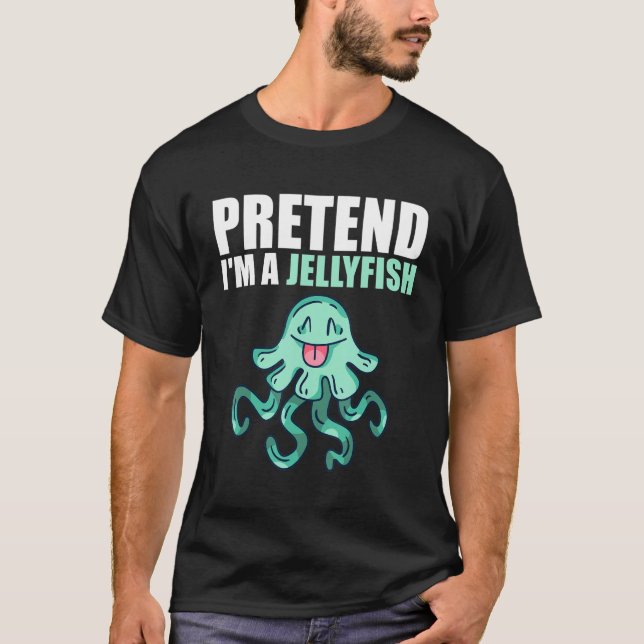 Pretend I'm A Jellyfish  Easy Halloween Costume T-Shirt (Front)