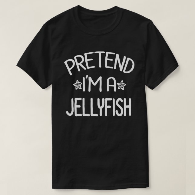 Pretend I'm A jellyfish Easy Halloween Costume T-Shirt (Design Front)