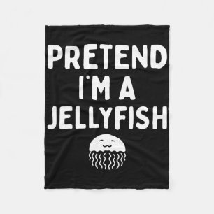 Pretend I'm A Jellyfish Funny Lazy Easy Halloween Fleece Blanket