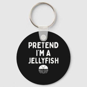 Pretend I'm A Jellyfish Funny Lazy Easy Halloween  Key Ring