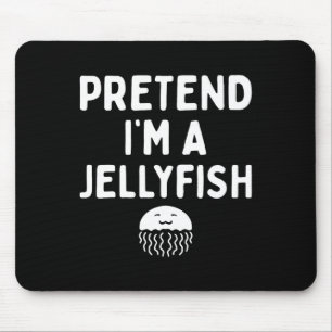 Pretend I'm A Jellyfish Funny Lazy Easy Halloween  Mouse Pad