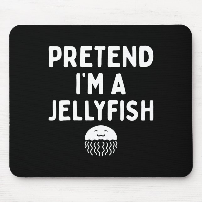 Pretend I'm A Jellyfish Funny Lazy Easy Halloween  Mouse Pad (Front)