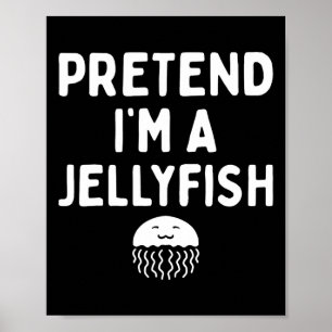 Pretend I'm A Jellyfish Funny Lazy Easy Halloween Poster