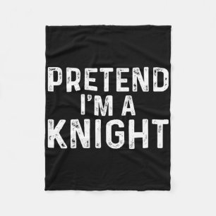 Pretend I'm A Knight Halloween Costume  Fleece Blanket