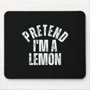 Pretend I'm A Lemon Funny Lazy Halloween Costume Mouse Pad