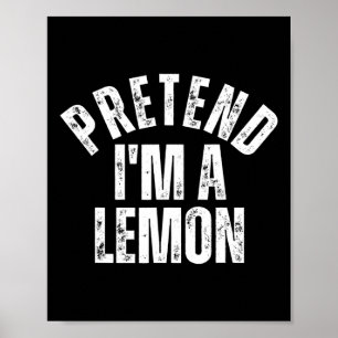 Pretend I'm A Lemon Funny Lazy Halloween Costume  Poster