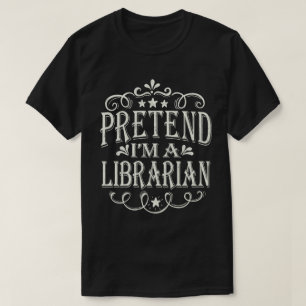Pretend I'm A Librarian Easy Halloween Costume T-Shirt