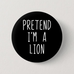 Pretend I'm A Lion Costume Halloween Funny Lazy Ad 6 Cm Round Badge
