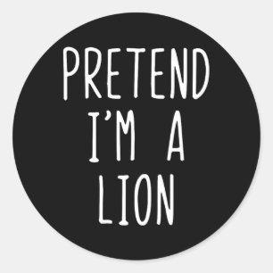 Pretend I'm A Lion Costume Halloween Funny Lazy Ad Classic Round Sticker