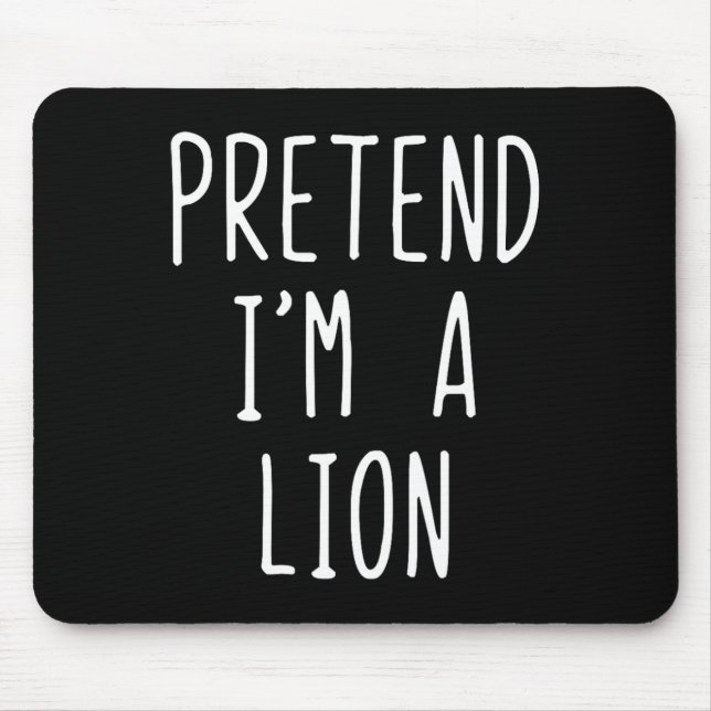 Pretend I'm A Lion Costume Halloween Funny Lazy Ad Mouse Pad (Front)