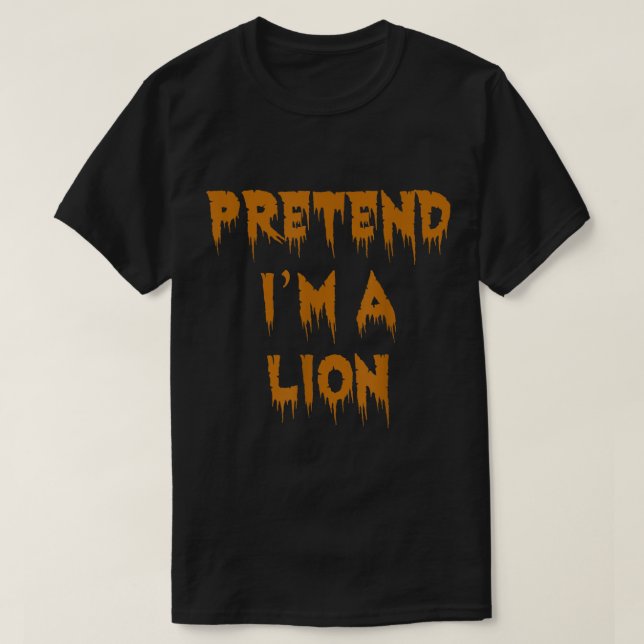 Pretend I'm A Lion Funny Lazy Halloween Costume  T-Shirt (Design Front)