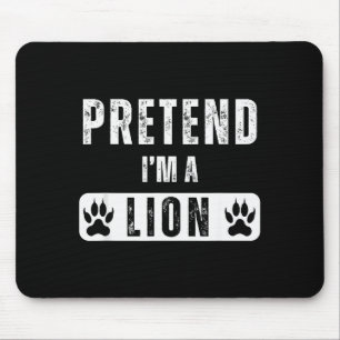 Pretend I'm A Lion Lazy Halloween Easy Costume  Mouse Pad