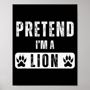 Pretend I'm A Lion Lazy Halloween Easy Costume Poster