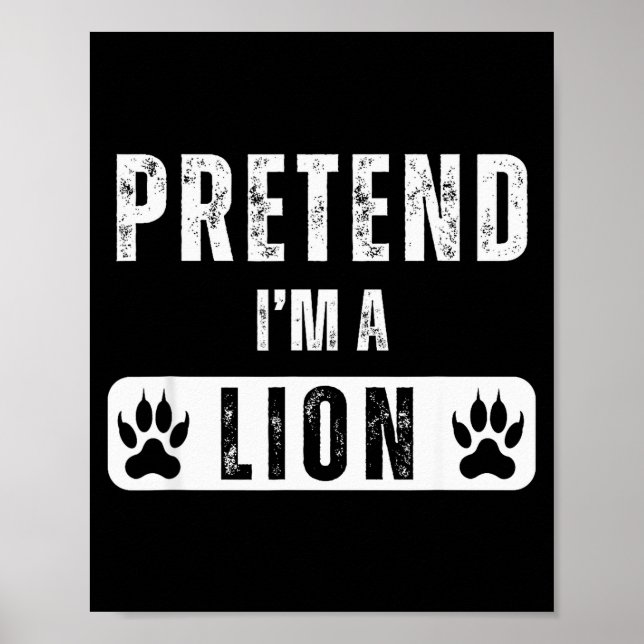 Pretend I'm A Lion Lazy Halloween Easy Costume  Poster (Front)