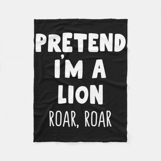 Pretend I'm A Lion Roar Halloween Costume Funny Zo Fleece Blanket (Front)