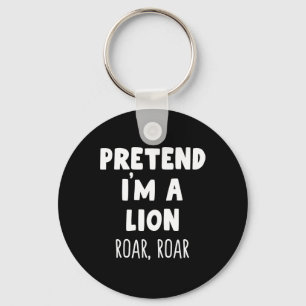 Pretend I'm A Lion Roar Halloween Costume Funny Zo Key Ring