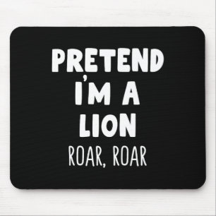 Pretend I'm A Lion Roar Halloween Costume Funny Zo Mouse Pad