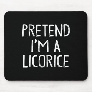 Pretend I'm A Liquorice Matching Costume Lazy Easy Mouse Pad