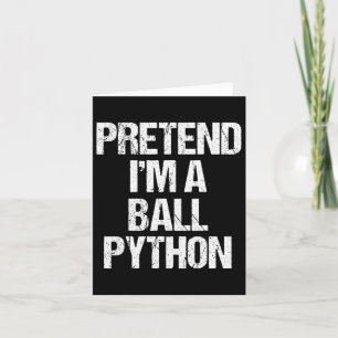 Pretend I'm A Ll Python Costume Funny Halloween Pa Card