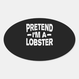 Pretend Im a Lobster Costume Last Minute Halloween Oval Sticker