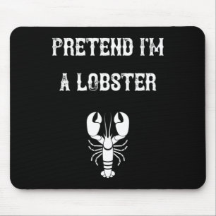 Pretend I'm A Lobster Last Minute Lazy Costume Shi Mouse Pad