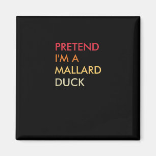 Pretend Im A Mallard Duck Lazy Halloween Party Magnet