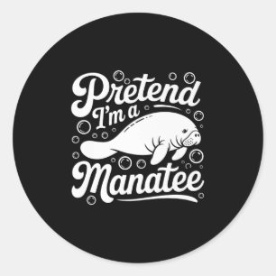 Pretend Im A Manatee Halloween Costume Men Women K Classic Round Sticker