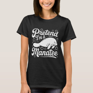 Pretend Im A Manatee Halloween Costume Men Women K T-Shirt