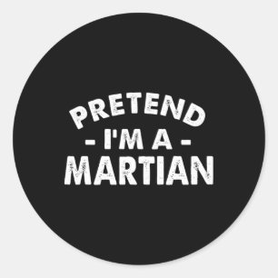 Pretend I'm A Martian Funny Lazy Halloween Costume Classic Round Sticker